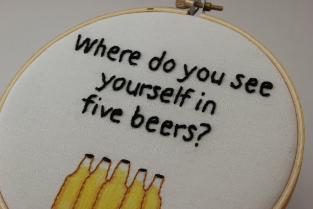 Funny "Where do you see yourself in 5 beers?" Hand Stitched Modern Embroided Hoop Wall Hanging Decor.
