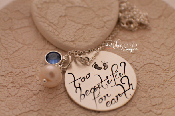 Hand Stamped Jewelry - Sterling Silver Too Beautiful for Earth - Memorial Necklace Baby Loss Necklace - Custom Loss Miscarriage Rememberance