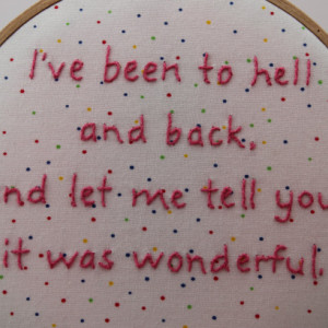 I've Been to Hell and Back, Hand Stiched Modern Embroidery Hoop Wall Hanging Decor. Ready to Ship!