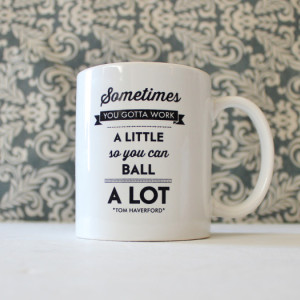 Work a Little to Ball A Lot - Parks and Rec Inspired tv Show - coffee cup, mug, pencil holder - Ready to Ship