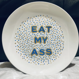 Eat My Ass Customizable Plate