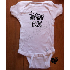 All Because two people fell in love, Custom Onesie, Baby Shower Gift, Christmas Gift, personalize