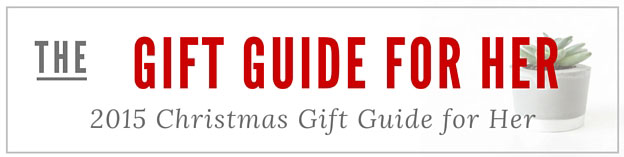 The 2015 Gift Guide for Her