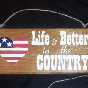 Life is Better in the Country Sign