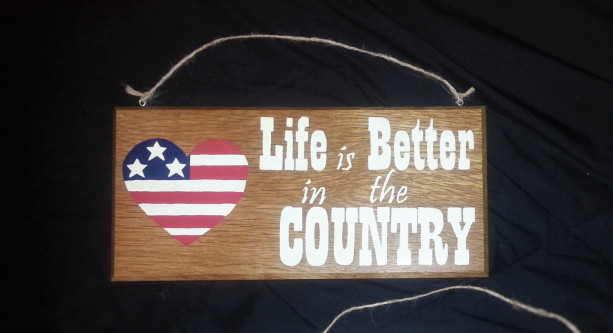 Life is Better in the Country Sign