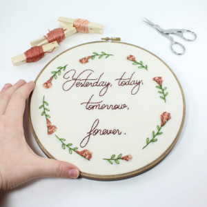 Yesterday, Today, Tomorrow, Forever Embroidery Hoop Art