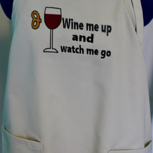 Wine Me Up And Watch Me Go. The Ultimate Best Apron for the Wine Lover in Your Life. A Prfect Gift for Women or Men Who Like to Drink Wine.