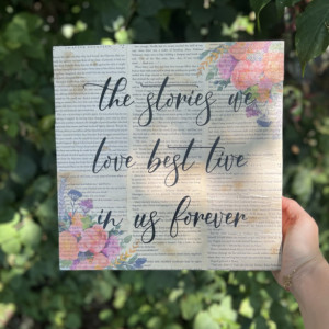 The Stories We Love Best Live In Us Forever - Aged Book Page Wood Sign - Peachy Floral Accents