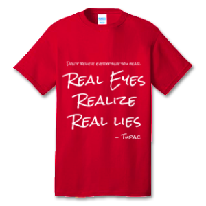 Real Eyes Realize Real Lies Tupac 100% Cotton Tee Shirt #A001