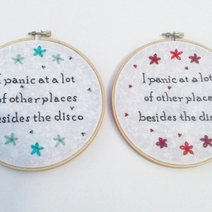 I Panic At A Lot Of Other Places Besides The Disco Hand Embroidery Hoop- Wall Art (6 inch)