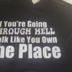If You're Going Through Hell, Walk Like You Own the Place Shirt