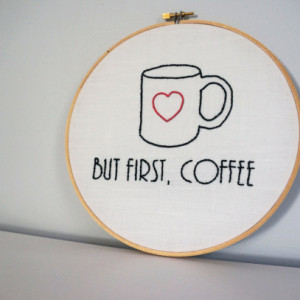 But First Coffee Embroidery Hoop, Modern Home Decor, Coffee Addict, Embroidery Hoop Art, Housewarming Gift, Gifts for her, Gifts under 30