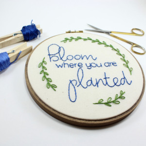 Bloom Where You Are Planted Embroidery Hoop Art