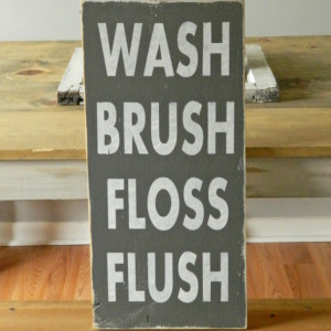 Wash, Brush, Floss, Flush - Bathroom Sign, Bathroom Decor, Wood Sign, Home Decor, Fixer Upper, Farmhouse Style Sign,