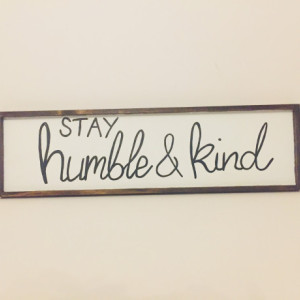 Stay Humble and Kind Sign