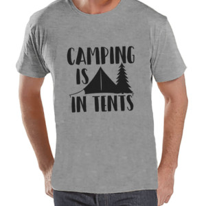 Camping Shirt - Camping Is In Tents Shirt - Mens Grey T-shirt - Camping, Hiking, Outdoors, Mountain, Nature Tee - Funny Humorous T-shirt