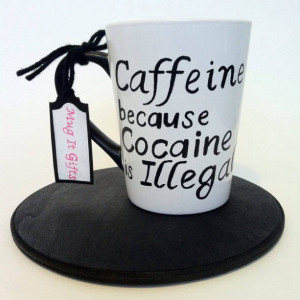Caffeine Because Cocaine Is Illegal Funny Adult Humor 14 oz Coffee Mug Cup Hand Painted Dishwasher Safe