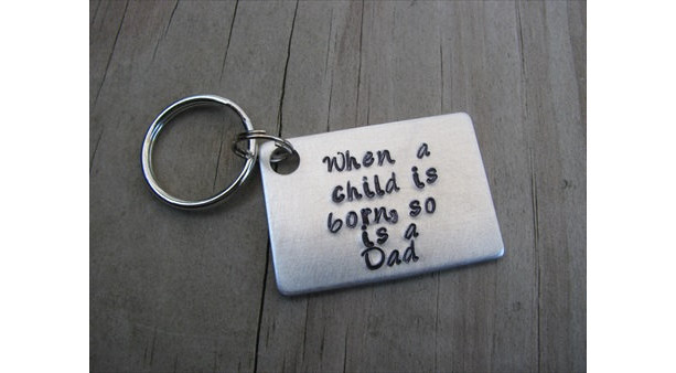 New Dad Keychain, "When a child is born, so is a Dad" -Hand-Stamped Keychain