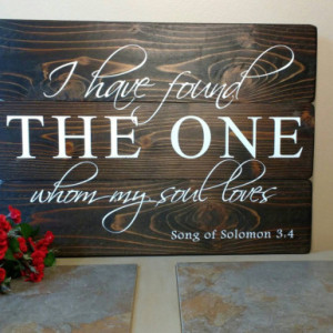 Christian Wedding Gift - Song of Solomon - I Have Found The One Whom My Soul Loves - Bible Verse Sign - Christian Decor - Scripture Wall Art
