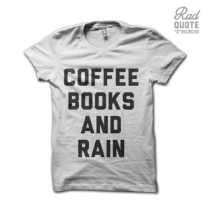Coffee Books and Rain Tee Shirt