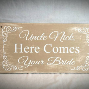 Uncle here comes your Bride sign, Wedding Signs, Ring Bearer Sign, Here Comes The Bride, Wedding Decor, Rustic Wedding, 7x14