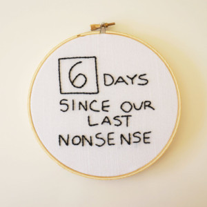 6 Days Since Our Last Nonsense, The Office Quote, Dwight Schrute, Jim Halpert, Embroidery Hoop Art, Pop Culture Embroidery Pop Culture Quote