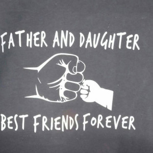 Dad Gift from Daughter or Son Father and Daughter or Son Best Friends Quote Cotton T shirt  Father and Baby Son 0r Daughter Shirt