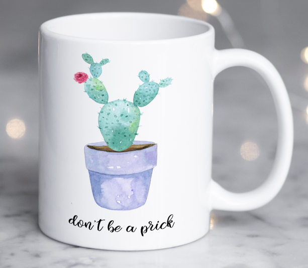 Don't Be A Prick - Coffee Mug