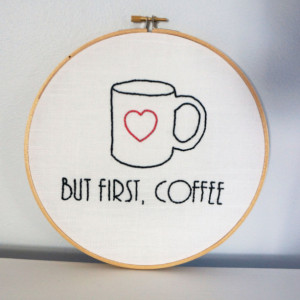 But First Coffee Embroidery Hoop, Modern Home Decor, Coffee Addict, Embroidery Hoop Art, Housewarming Gift, Gifts for her, Gifts under 30
