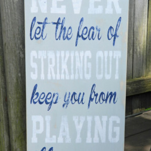Never Let The Fear Of Striking Out Keep You From Playing The Game - Distressed Wood Sign - Babe Ruth - Man Cave - Little Boy