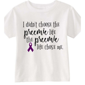 The Preemie Life chose me shirt