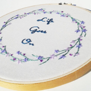 Life Goes On Hand Embroidery Hoop- Wall Art (6 inch)