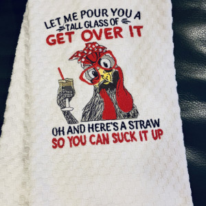 Let Me Pour You A Tall Glass Of Get... Embroidered Kitchen Towels. Great Kitchen Towel For Fun & Laughs and Happy Times. Perfect Gift. White