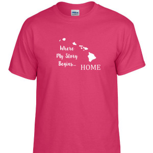 Hawaii State T Shirt, Where My Story Begins... Home State T Shirt FREE SHIPPING