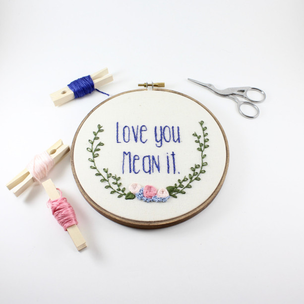 Love You Mean It Embroidery Hoop Art