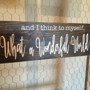 WONDERFUL WORLD SIGN/I think to myself/Louis Armstrong/what a wonderful/Anniversary Gift Idea/Housewarming Gift/First Home Gift