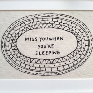 Miss You When You're Sleeping Hand Embroidered Framed Art