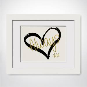 Love Always -Me - Real Gold Foil Print Wedding Gift, Anniversary Gift, Engagement Gift