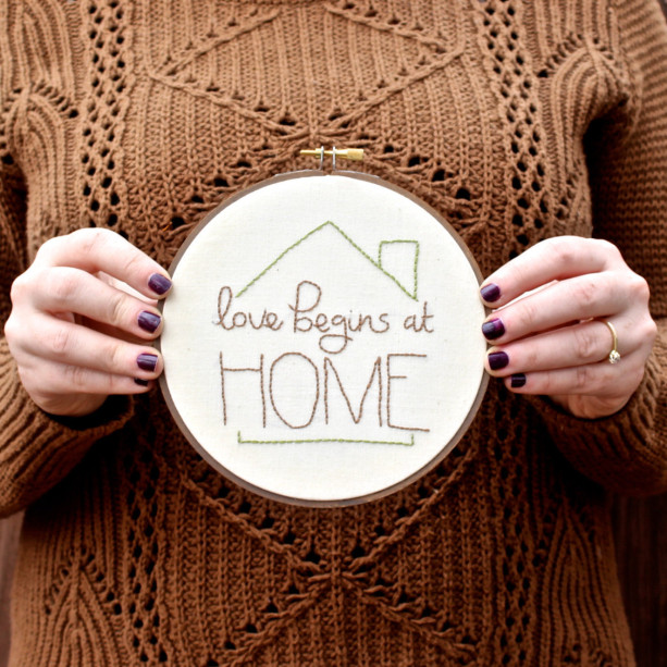 Love Begins at Home Embroidery Hoop Art