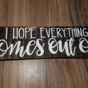 I hope everything comes out ok sign, funny bathroom sign, bathroom rustic farmhouse decor, small wood sign bathroom humor, nice poop