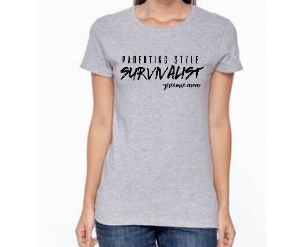 Parenting Style: Survalist -Preemie Mom shirt