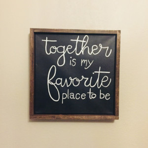 Together is My Favorite Place to Be Sign