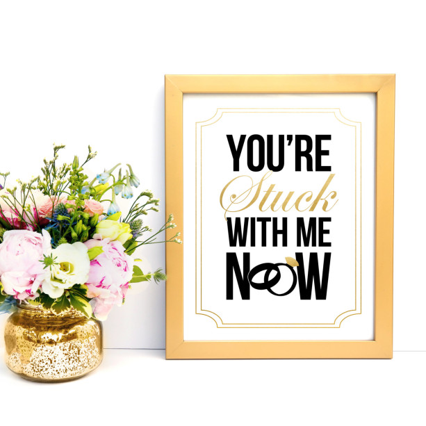 Wedding Day Art Print | You're Stuck With Me Now | Bride and Groom Gift | Newlywed Poster | Wedding Day | Gift for Newlyweds