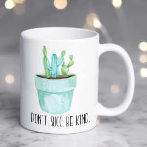 Don't Succ. Be Kind - Succulent Coffee Mug - Succulent Gift