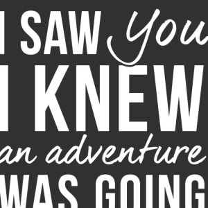 Disney Quote Art Print | Winnie the Pooh Quote Poster | As Soon As  I Saw You, I Knew An Adventure Was Going to Happen | Nursery Art Print