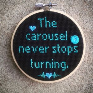 The Carousel Never Stops Turning Cross Stitch Hoop- Wall Art (Grey's Anatomy)