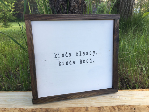 KINDA CLASSY KINDA Hood - Gift for Her - Farmhouse Sign - Rustic Wall Decor - Boho Decor - Boho Wall Art - Farmhouse Style -