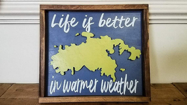 Life Is Better In Warmer Weather Wood Sign