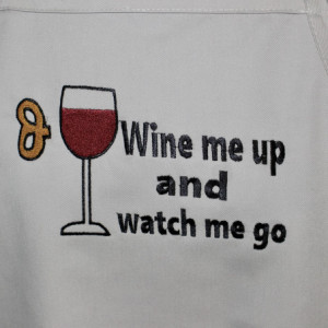 Wine Me Up And Watch Me Go. The Ultimate Best Apron for the Wine Lover in Your Life. A Prfect Gift for Women or Men Who Like to Drink Wine.