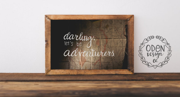 Adventure Quote Poster "Darling, Let's be Adventurers"  11x17 wall decor mountain, map background